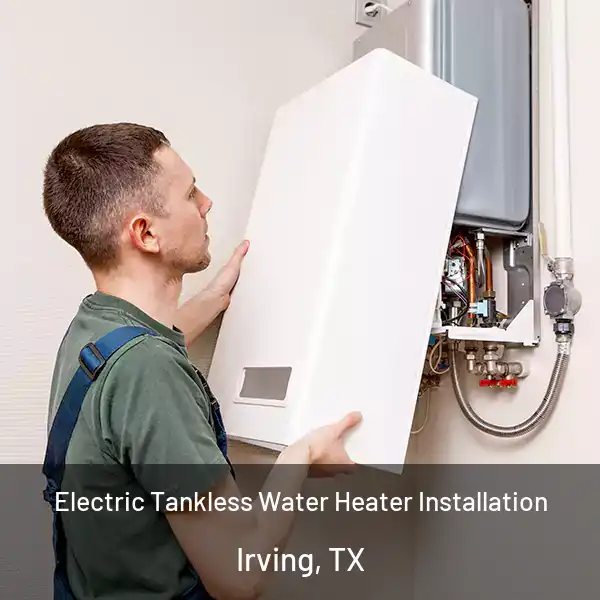  Electric Tankless Water Heater Installation Irving, TX