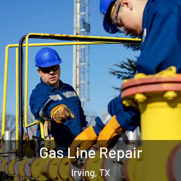  Gas Line Repair Irving, TX