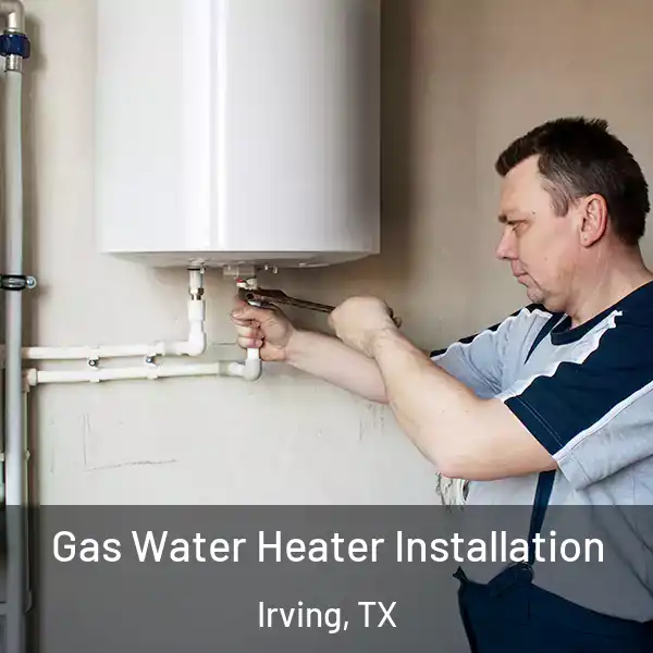  Gas Water Heater Installation Irving, TX