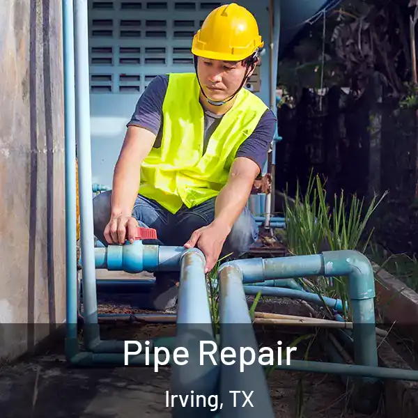 Pipe Repair Irving, TX